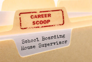 Career Scoop file, on what it's like to work as a School Boarding House Supervisor